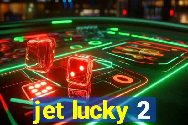 jet lucky 2